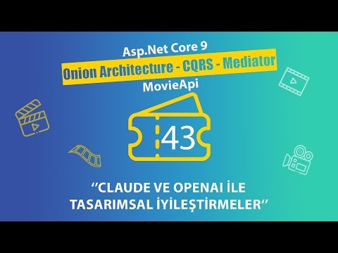 #43 Movie Api - AspNet Core 9.0 Onion Architecture - Claude ve OpenAI ile Tasarımsal İyileştirmeler
