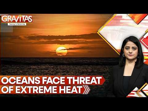 Indian Ocean Reaches Dangerous Heat Levels As Marine Heatwaves Intensify | GRAVITAS