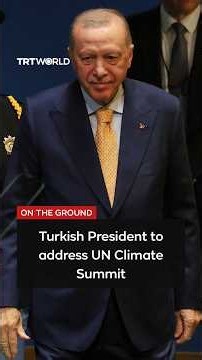 Turkish president to speak at UN Climate Summit in New York