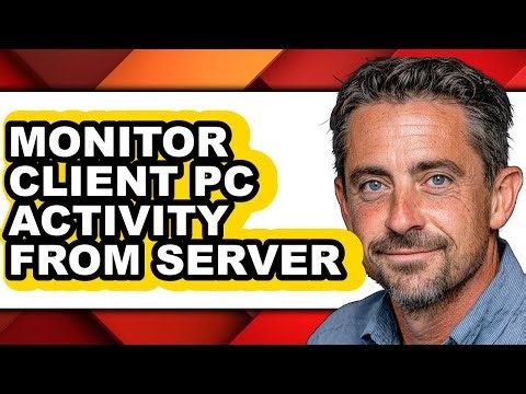How to Monitor Client Pc Activity from Server - Full Guide