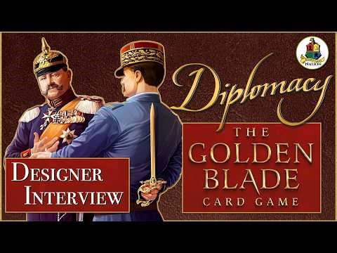 Diplomacy: The Golden Blade Card Game - Game Designer Interview