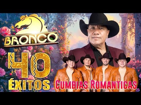 Grupo Bronco Viejitas Pero Bonitas 🌹 Grupo Bronco Éxitos Sus Mejores Canciones Inolvidables