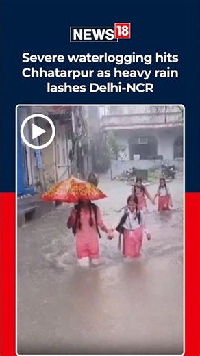 Delhi-NCR Weather: Chhatarpur Submerged, Traffic Chaos After Heavy Downpour | N18S