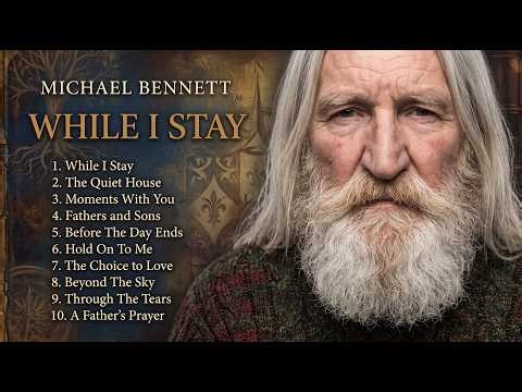 Michael Bennett - While I Stay (A Father’s Farewell | Emotional Folk Ballad)