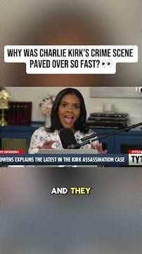 Why Was Charlie Kirk’s Crime Scene Paved Over So Fast? 👀