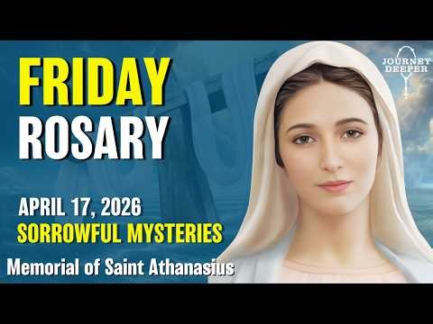 Friday Rosary 💛 Sorrowful Mysteries of the Rosary 💛 April 17, 2026 VIRTUAL ROSARY