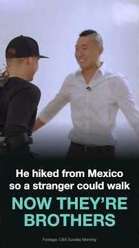 He Hiked From Mexico So a Stranger Could Walk Again. Now They're Brothers.