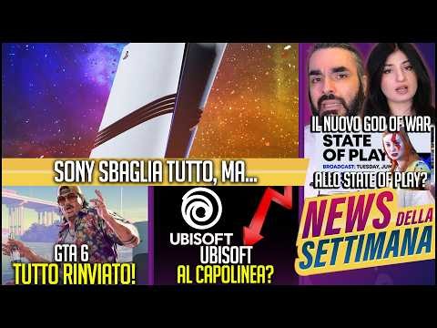 SONY SBAGLIA TUTTO, MA ARRIVA LO STATE OF PLAY | GTA 6: TUTTO RIMANDATO | UBISOFT: CAPOLINEA? #NEWS