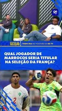 HAKIMI? BONO? CABE ALGUÉM DO MARROCOS NA SELEÇÃO DA FRANÇA? | Radar | ge tv #shorts