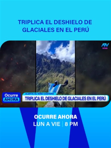 Deshielo en Perú 2026: ¿fin de los glaciares y riesgo para 4 millones?