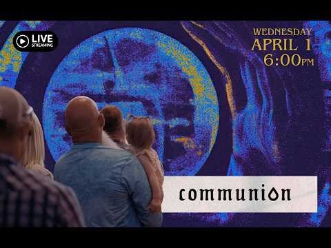 Wednesday 4/1/26 | Communion Service | Pastor Matt Dudley