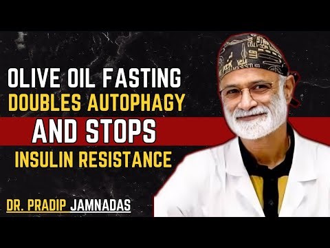 "Olive Oil Fasting: DOUBLE Autophagy & STOP Insulin Resistance!" || Dr. Pradip Jamnadas’s