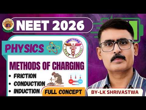 NEET 2026 : Physics | Methods Of Charging | Friction | Induction | Conduction By LK Shriwashtwa