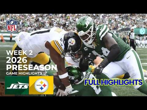 New York Jets vs Pittsburgh Steelers Full Game Highlights | August 21, 2026 NFL Preseason Week 2