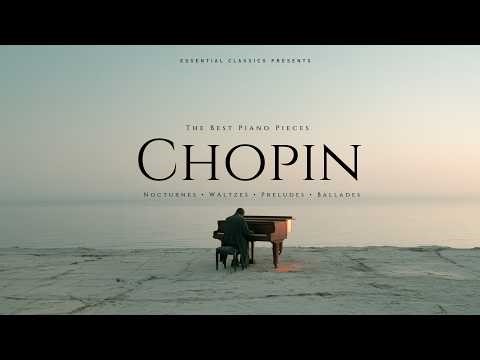 Chopin – The Best Piano Pieces | Nocturnes, Études, Preludes, Ballades