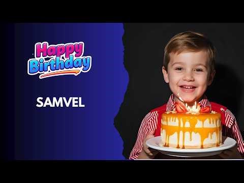 SAMVEL Birthday Song – Happy Birthday #Samvel