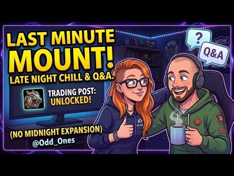 LAST CHANCE: Snagging the Trading Post Mount & Late Night Q&A! (Play & Chill, No Midnight)#wow