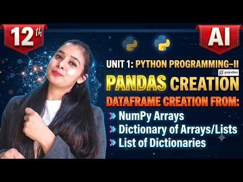 Class 12 AI(843) | Unit 1: Python Programming-II | Pandas DataFrame Creation