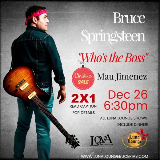 Luna Lounge on Instagram: "🎸 THE BOSS COMES TO LUNA LOUNGE TONGIHT 2 x 1 SPECIAL🎸 This December 26, step into an evening of timeless storytelling and iconic rock as Mau Jimenez brings the music of Bruce Springsteen to life in a heartfelt, intimate tribute at Luna Lounge! From Born to Run to Dancing in the Dark, this show celebrates six decades of unforgettable songs — rich with emotion, honesty, and the spirit that made The Boss a legend. 🎄 CHRISTMAS SPECIAL – 2 TICKETS FOR THE PRICE OF 1! 🎄