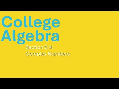 College Algebra - Section 2.4 - Complex Numbers