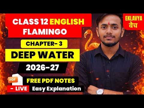 Deep Water Class 12 English Full Chapter Flamingo Chapter 3 Easy Explanation | 2026-27 live class