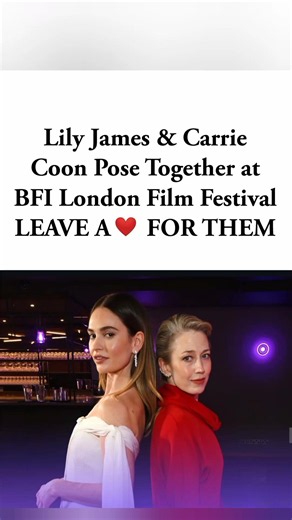 🎬✨❤️Lily James & Carrie Coon Pose Together at BFI London Film Festival! #shorts