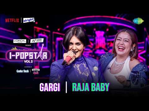 Raja Baby | Gargi | I-Popstar Hindi Vol.2 | EP 9 | Alright TV | Netflix