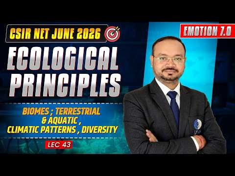 Biomes; Terrestrial & Aquatic, & More | Ecological Principles | CSIR NET June 2026 | Lec-43 | IFAS