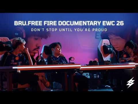 BRU.FREE FIRE DOCUMENTARY | EWC 26 | DON’T STOP UNTIL YOU’RE PROUD