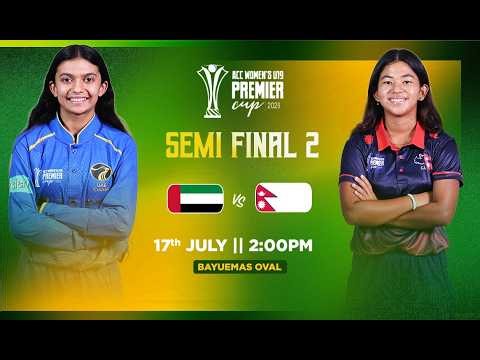 UAE (WOMEN U19) vs NEPAL (WOMEN U19) | ACC Women's U19 Premier Cup 2026 | SEMI FINAL 2