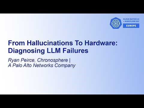 From Hallucinations To Hardware: Diagnosing LLM Failures - Ryan Peirce