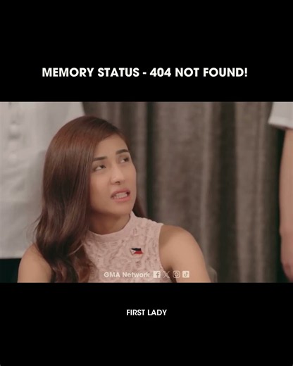 Kapuso Feels: Memory Status - 404 Not Found! | First Lady