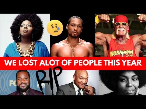 We Lost Alot Of People This Year 😢