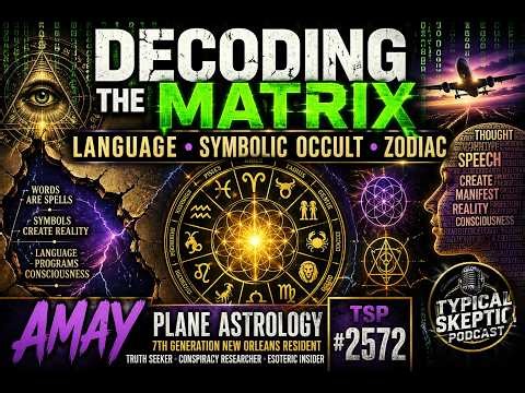 Decoding The Matrix, Symbolic Occult, Language, Zodiac - Amay (Plane Astrology) - TSP # 2572