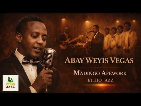 Abay Weyis Vegas – Madingo Afework | Ethiopian Jazz Classic