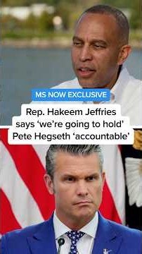 MS NOW EXCLUSIVE: Rep. Hakeem Jeffries says ‘we’re going to hold’ Pete Hegseth ‘accountable’
