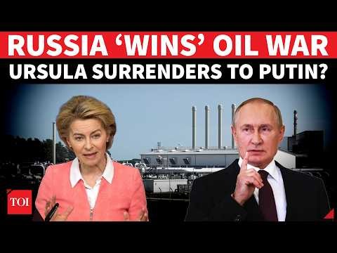 HUGE! Putin’s ‘BIGGEST WIN’ As EU's Ursula Drops Russian Oil Ban In ‘Shameful Surrender’ | Report