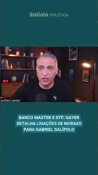 BANCO MASTER E STF: GAYER DETALHA LIGAÇÕES DE MORAES PARA GABRIEL GALÍPOLO