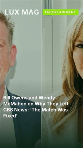 Bill Owens and Wendy McMahon on Why They Left CBS News: ‘The Match Was Fixed’ #shorts