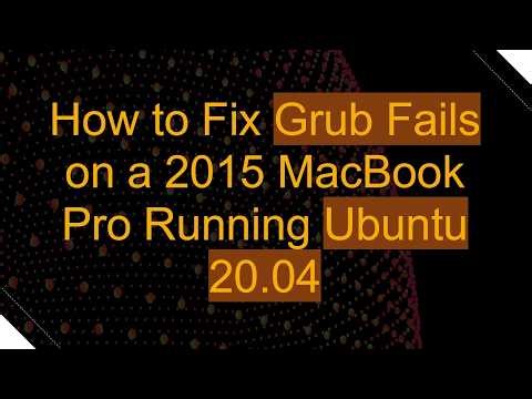 How to Fix Grub Fails on a 2015 MacBook Pro Running Ubuntu 20.04