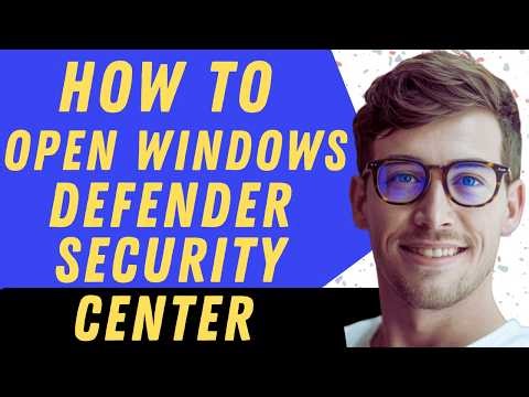 How To Open Windows Defender Security Center - Full Guide