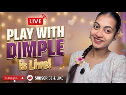 Fun with play with dimple is live please join 🧿