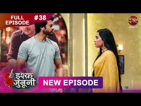 ISHQ JUNOONI | Full Episode 38 | 10 March 2026 | Full HD #Newepisode | Dangal TV