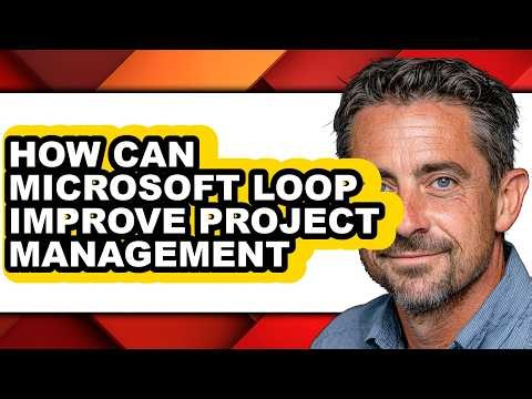 How Can Microsoft Loop Improve Project Management - Full Guide