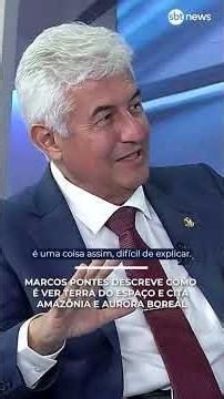 Marcos Pontes descreve como é ver Terra do espaço e cita Amazônia e Aurora Boreal | #PoderEmFoco