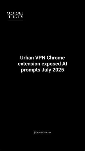 TEN Most Secure on Instagram: "Urban VPN grabbed millions of AI prompts you typed. Find out why you should remove it and check your Chrome extensions now #PrivacyMatters #CyberSecurity"