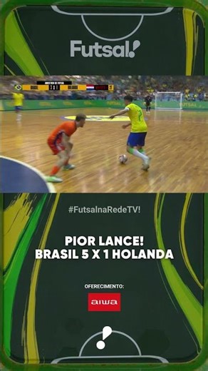 Pior lance: Brasil 5 x 1 Holanda - FUTSAL