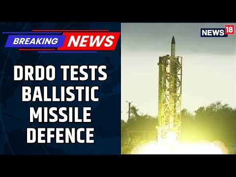 BREAKING: Major Boost To India's War Preparedness, DRDO Tests Ballistic Missile Defence | News18