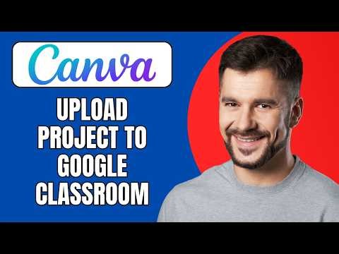 How to Upload Canva Project to Google Classroom (Step-by-Step Guide 2026)