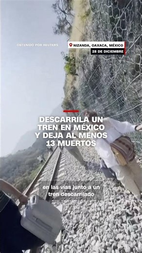 Descarrila un tren en Oaxaca, México, y deja al menos 13 muertos